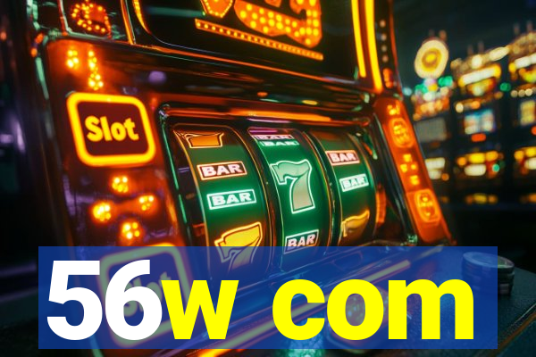 56w com